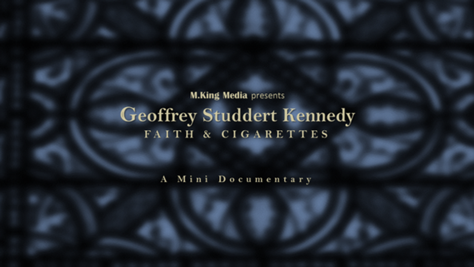 Geoffrey Studdert Kennedy - Faith & Cigarettes: A Mini Documentary